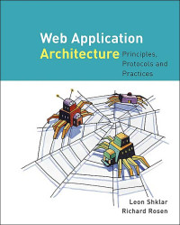 Eksemplar yang tidak tersedia Image of Web application architecture : principles, protocols, and practices
